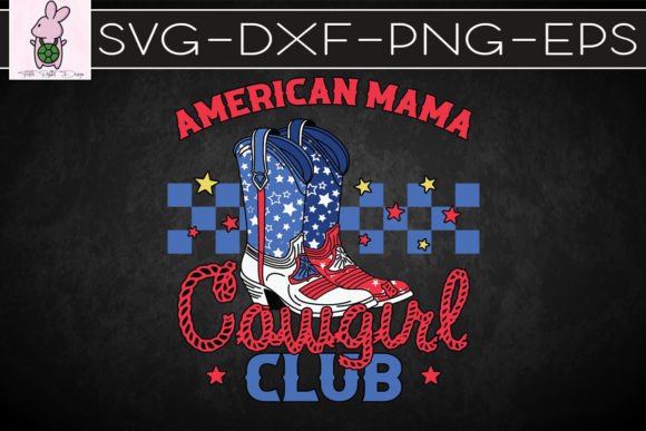 American Mama July 4th Cowgirl Club SVG Graphics