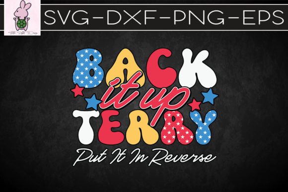 Back It Up Terry Put It in Reverse SVG Graphics for Crafts