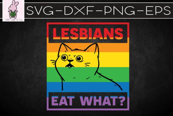Eat What Cat Humor LGBT Pride SVG Graphics for Crafts