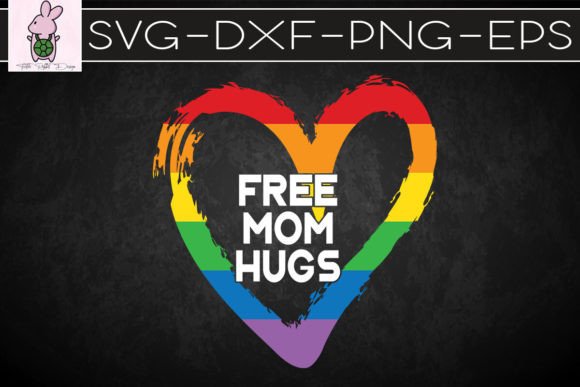 Free Mom Hugs LGBT Support SVG Graphics for Crafts