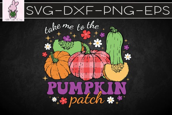 Funny Take Me to the Pumpkin Patch SVG: Crafts & Graphics