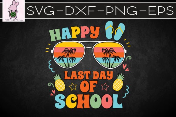 Happy Last Day of School Teachers SVG: Graphics for Crafts & Content