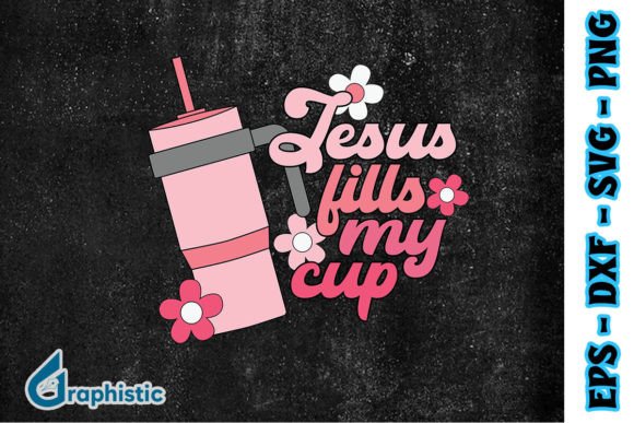 Jesus Fills My Cup Retro SVG: Graphics & Print Templates
