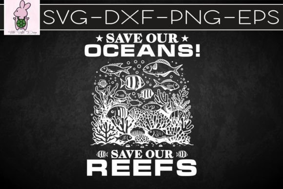 Save Our Oceans Save Our Reefs SVG: Crafts & Graphics