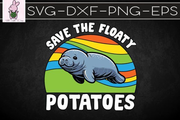 Save the Floaty Potatoes Manatee SVG: Graphics for Playful Crafts