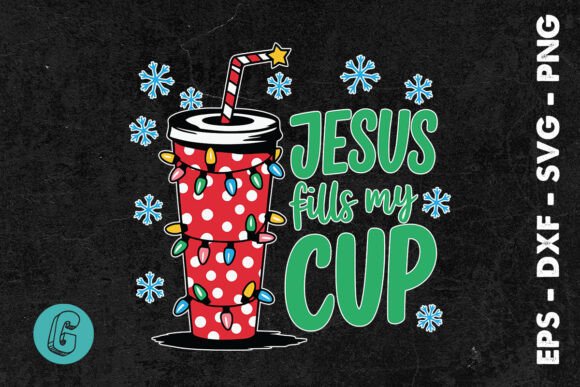 Sublimation Jesus Fills My Cup Xmas SVG Graphics & Print Templates
