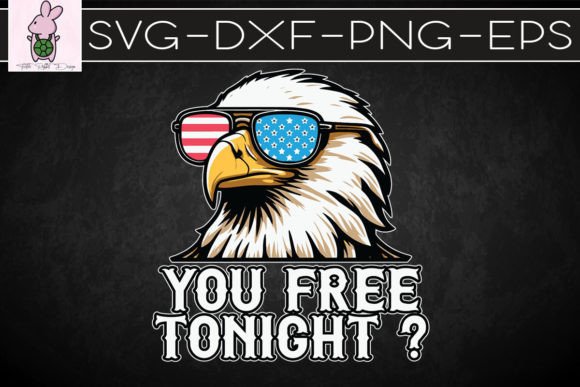 You Free Tonight Bald Eagle SVG: Graphics for Crafts